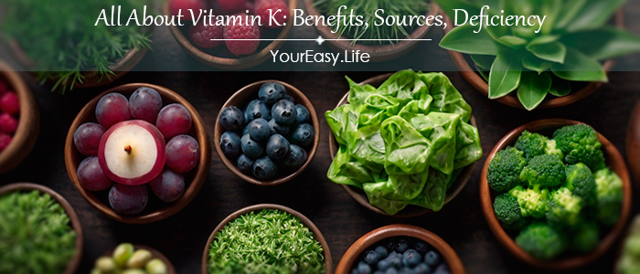 All About Vitamin K: Benefits, Sources, Deficiency