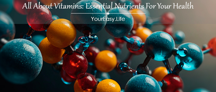 All About Vitamins: Essential Nutrients For Your Health | YourEasy.Life