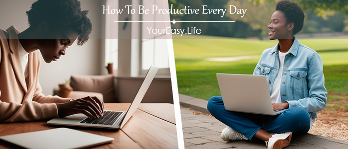 How To Be Productive Every Day