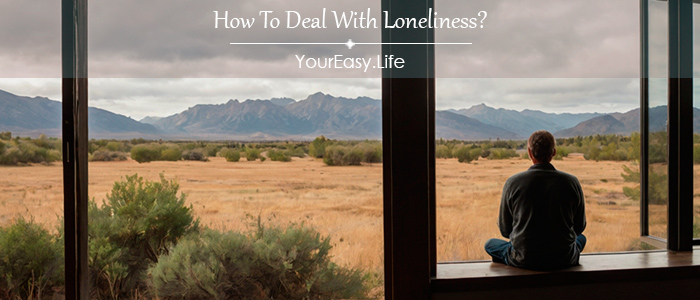 How To Deal With Loneliness?