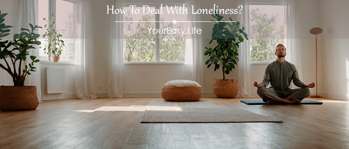 How To Deal With Loneliness?