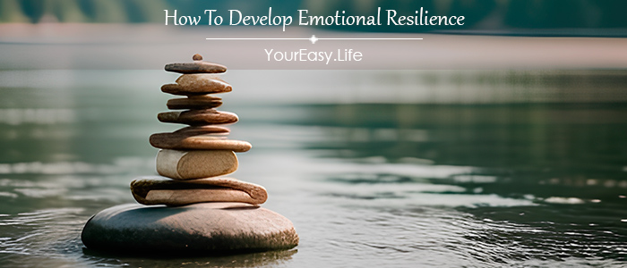 How To Develop Emotional Resilience