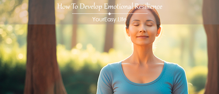 How To Develop Emotional Resilience