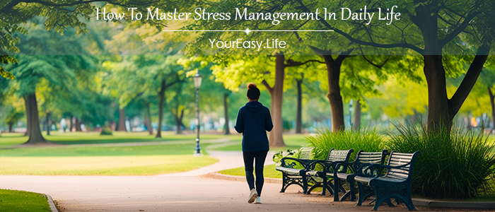 How To Master Stress Management In Daily Life