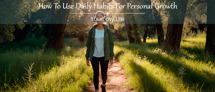 How To Use Daily Habits For Personal Growth