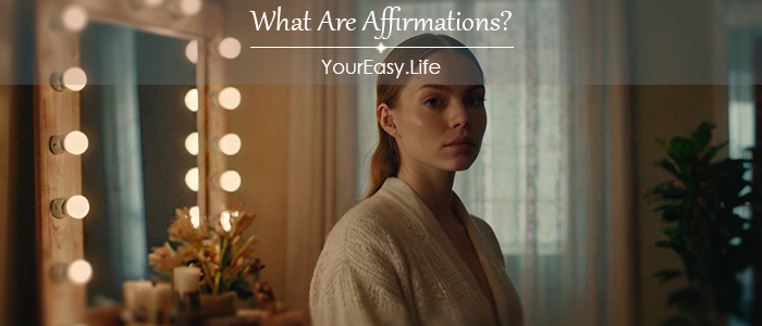 What Are Affirmations? | YourEasy.Life