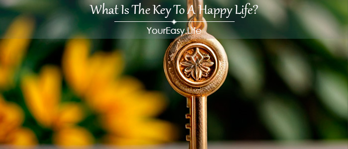 What Is The Key To A Happy Life?