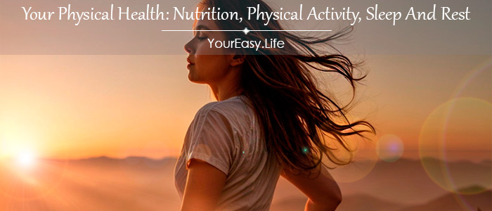 Your Physical Health: Nutrition, Physical Activity, Sleep And Rest