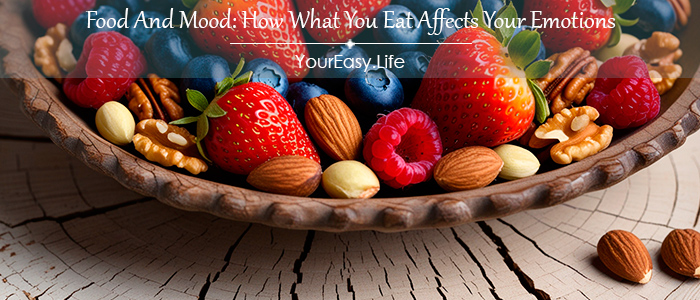 Food And Mood: How What You Eat Affects Your Emotions