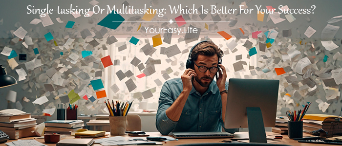 Single-tasking Or Multitasking: Which Is Better For Your Success?