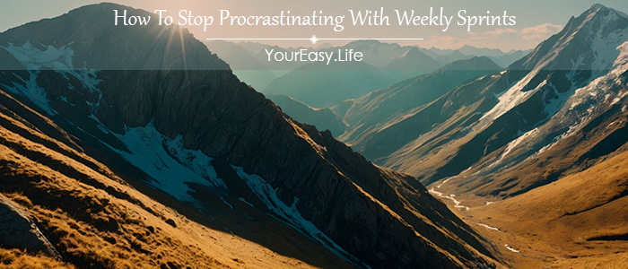 How To Stop Procrastinating With Weekly Sprints